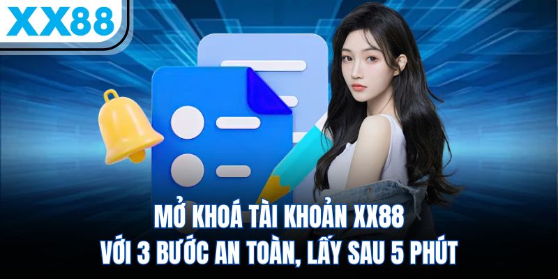 Mở khoá tài khoản và những nguyên nhân cốt lõi